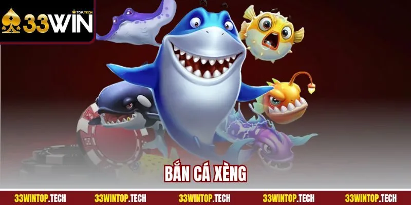 Ban Ca Xeng | Giải Trí Thả Ga, Thưởng Khủng Từng Phút