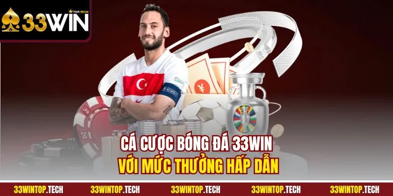 Cá cược bóng đá 33Win với mức thưởng hấp dẫn