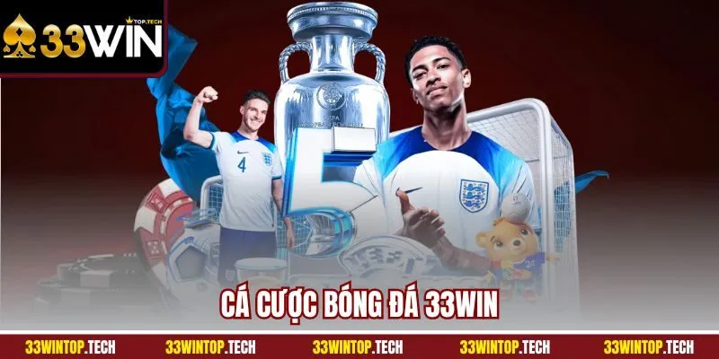 Cá Cược Bóng Đá 33Win | Trải Nghiệm Cá Cược Thể Thao Đỉnh Cao