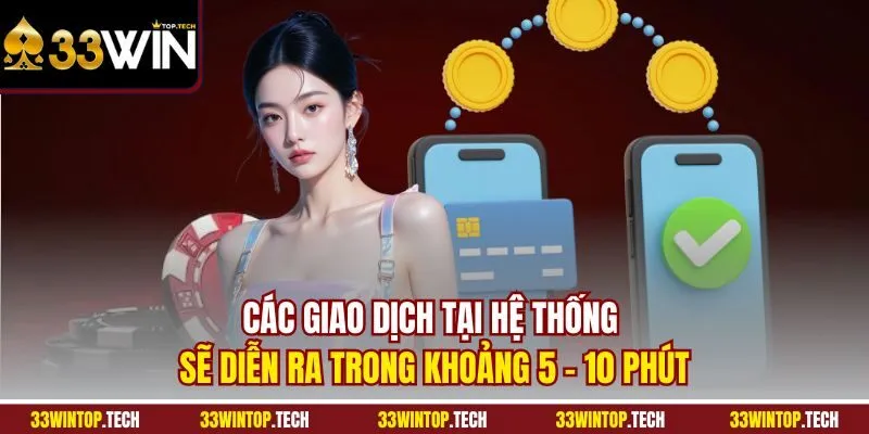 Các giao dịch tại hệ thống sẽ diễn ra trong khoảng 5 - 10 phút