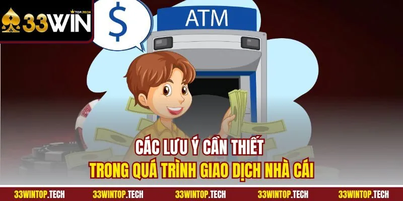 Các lưu ý cần thiết trong quá trình giao dịch nhà cái