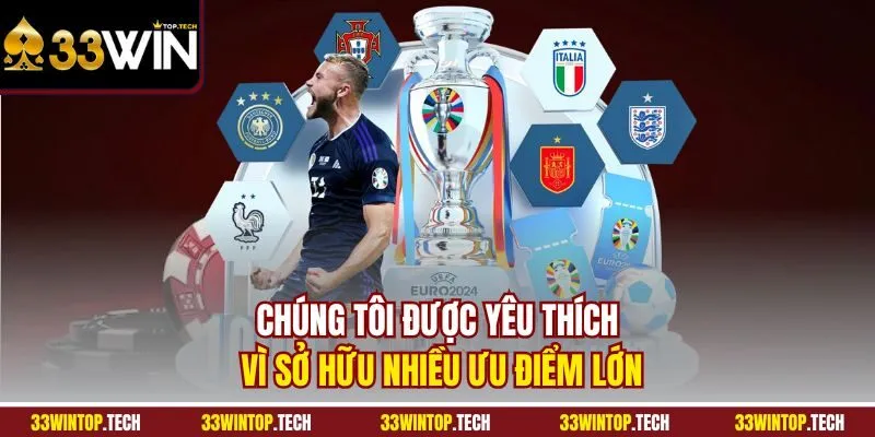 Chúng tôi được yêu thích vì sở hữu nhiều ưu điểm lớn