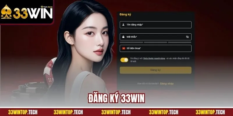 Đăng Ký 33WIN - Hướng Dẫn Thao Tác Tạo Account Cho Người Mới