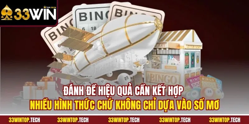 Đánh đề hiệu quả cần kết hợp nhiều hình thức chứ không chỉ dựa vào sổ mơ