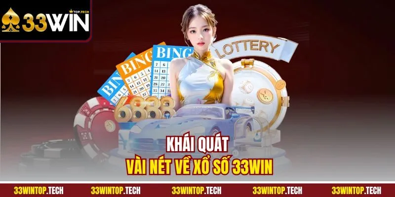 Khái quát vài nét về xổ số 33WIN