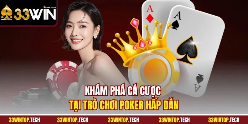 Khám phá cá cược tại trò chơi Poker hấp dẫn