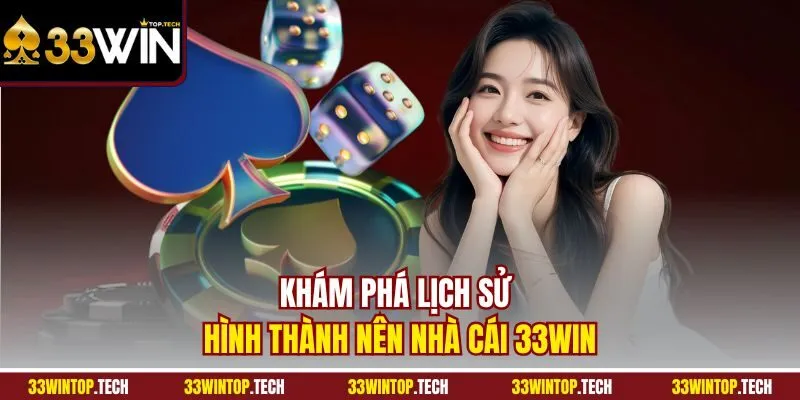Khám phá lịch sử hình thành nên nhà cái 33Win