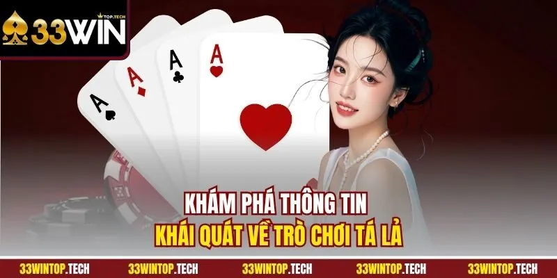 Khám phá thông tin khái quát về trò chơi tá lả