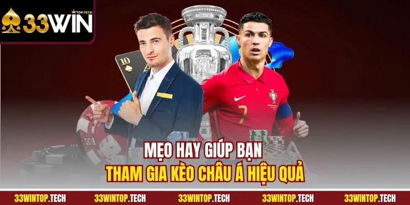 Mẹo hay giúp bạn tham gia kèo Châu Á hiệu quả
