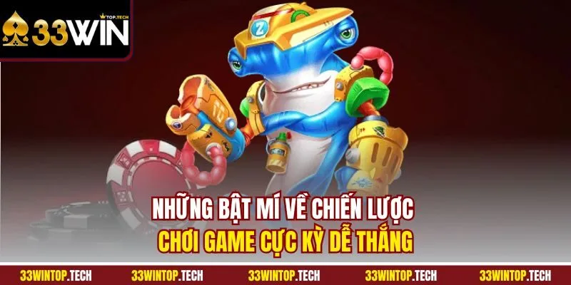 Những bật mí về chiến lược chơi game cực kỳ dễ thắng