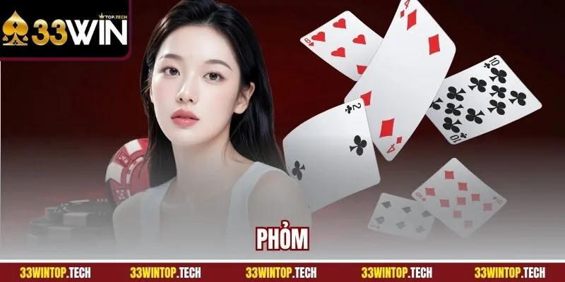Phỏm - Khám Phá Game Bài Trực Tuyến Ăn Khách Nhất 33WIN