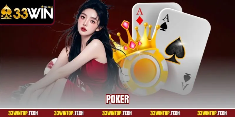 Poker 33Win | Siêu Phẩm Bài “Ăn Khách” Nhất Nền Tảng