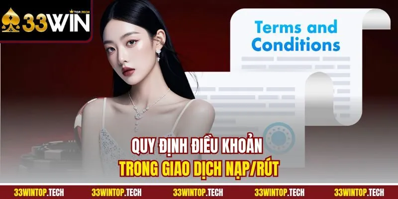 Quy định điều khoản trong giao dịch nạp/rút