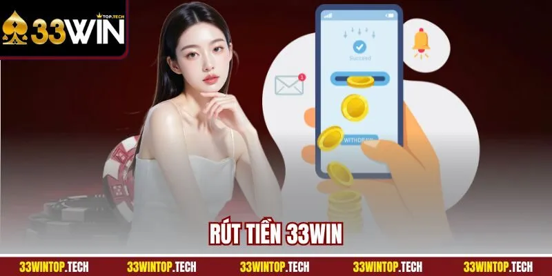 Rút Tiền 33WIN | Quy Trình Nhận Thưởng Siêu Tốc 2025
