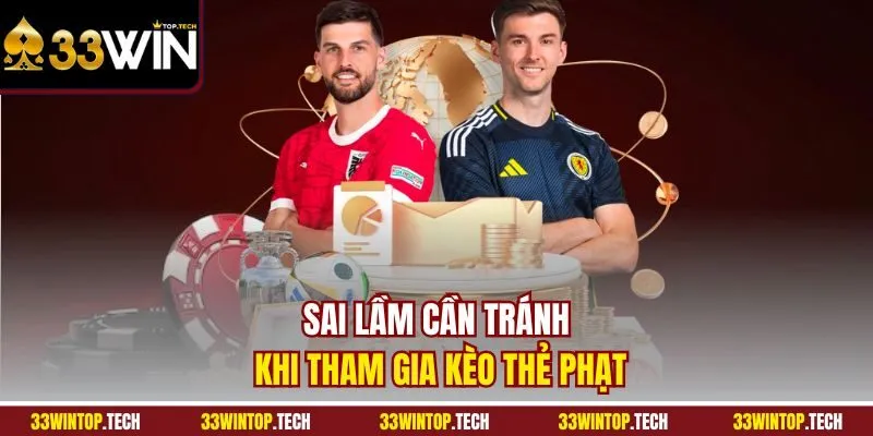 Sai lầm cần tránh khi tham gia kèo thẻ phạt