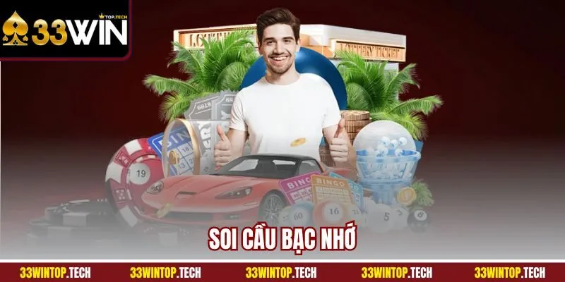 Soi Cầu Bạc Nhớ 33Win | Phương Pháp Chuẩn Trúng Cược Cao