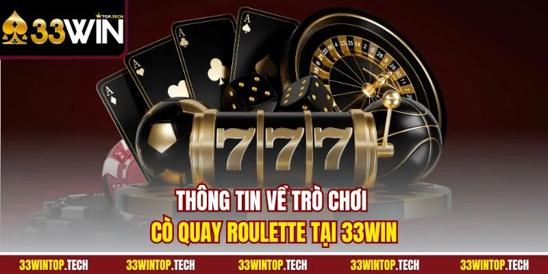 Thông tin về trò chơi cò quay Roulette tại 33Win