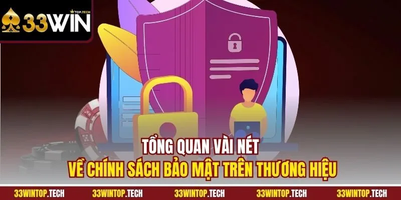 Tổng quan vài nét về chính sách bảo mật trên thương hiệu