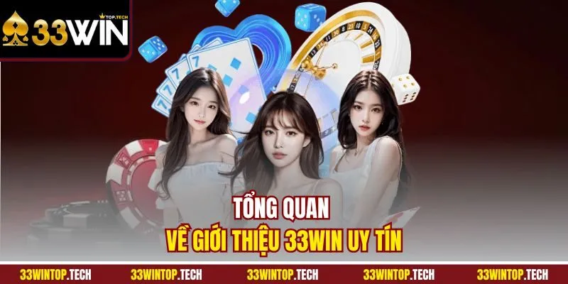 Tổng quan về giới thiệu 33Win uy tín