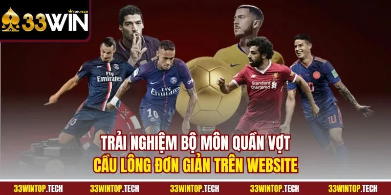 Trải nghiệm bộ môn quần vợt, cầu lông đơn giản trên website